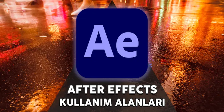 after effects kullanım alanları