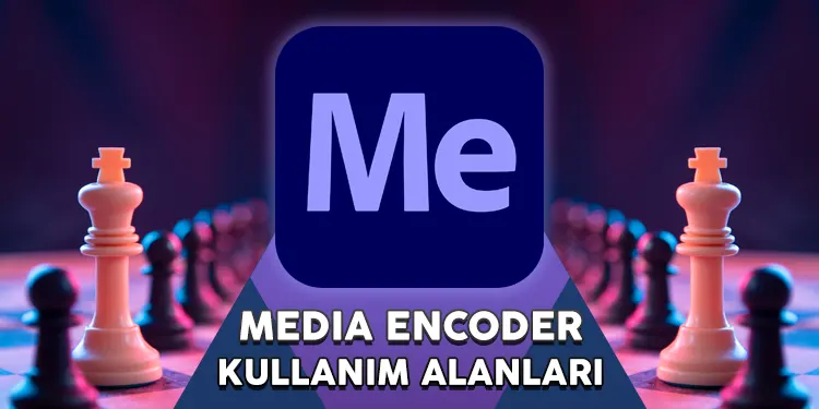 media encoder kullanım alanları
